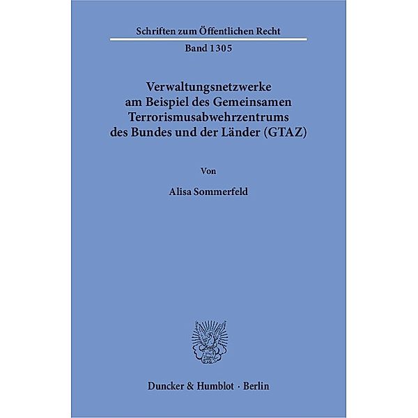 Verwaltungsnetzwerke am Beispiel des Gemeinsamen Terrorismusabwehrzentrums des Bundes und der Länder (GTAZ), Alisa Sommerfeld