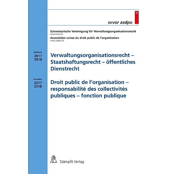 Verwaltungsorganisationsrecht - Staatshaftungsrecht - öffentliches Dienstrecht/Droit public de l'organisation - responsabilité des collectivités publiques - fonction publique / Schweizerische Vereinigung für Verwaltungsorganisationsrecht. Jahrbuch/Association suisse du droit public de l'organisation. Annuaire