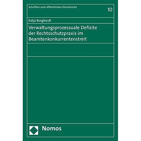 Verwaltungsprozessuale Defizite der Rechtsschutzpraxis im Beamtenkonkurrentenstreit, Katja Burghardt