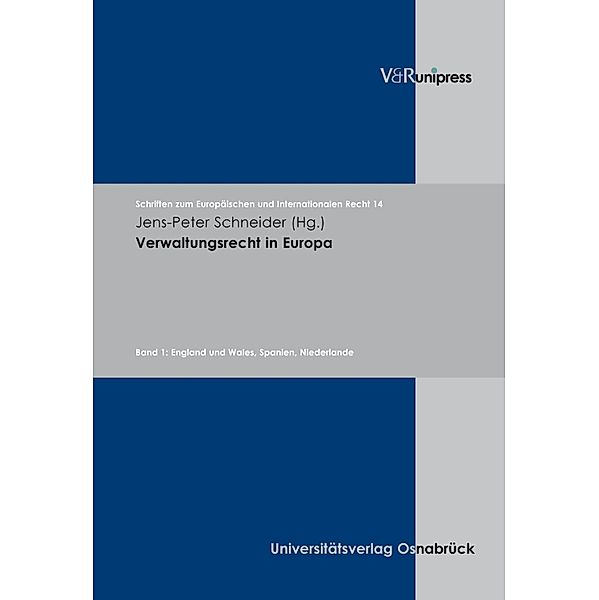 Verwaltungsrecht in Europa / Schriften zum Europäischen und Internationalen Recht, Jens-Peter Schneider