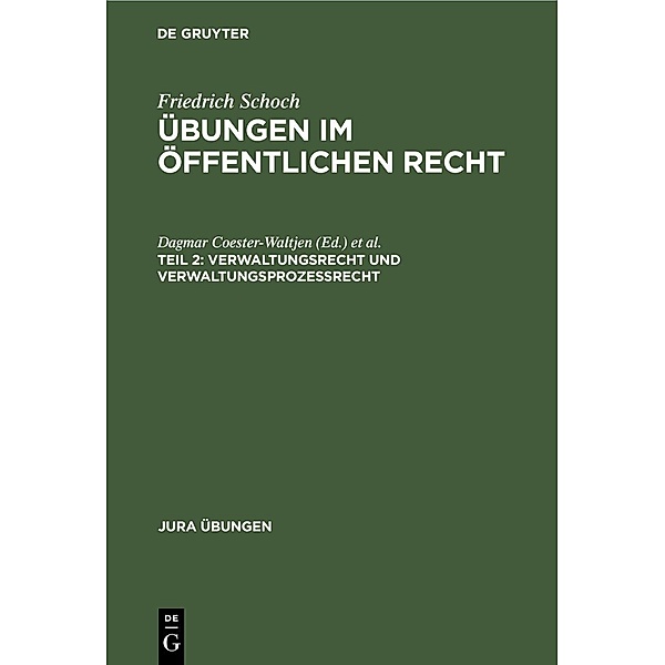 Verwaltungsrecht und Verwaltungsprozessrecht / Jura Übungen, Friedrich Schoch