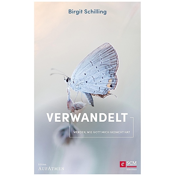 Verwandelt / Edition Aufatmen, Birgit Schilling