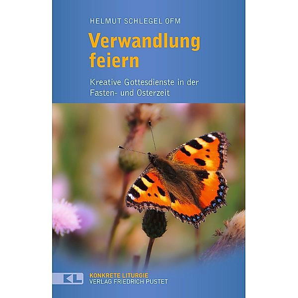 Verwandlung feiern / Konkrete Liturgie, Helmut Schlegel