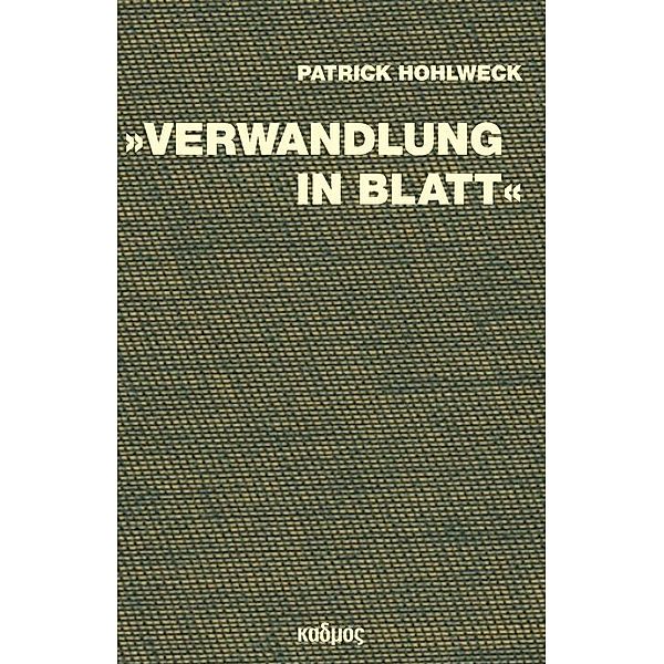 Verwandlung in Blatt, Patrick Hohlweck