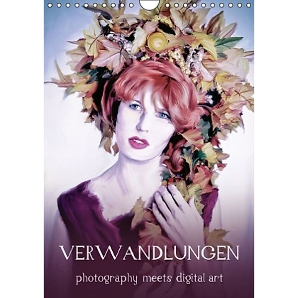 VERWANDLUNGEN photography meets digital art (Wandkalender 2016 DIN A4 hoch), Ravienne Art