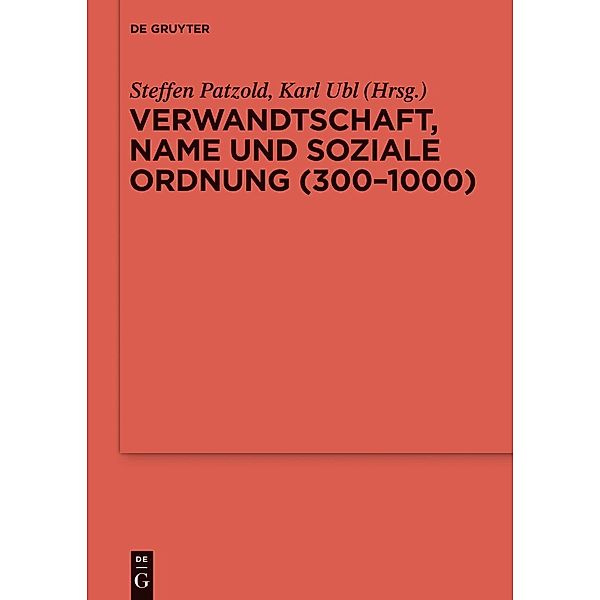 Verwandtschaft, Name und soziale Ordnung (300-1000) / Reallexikon der Germanischen Altertumskunde - Ergänzungsbände Bd.90