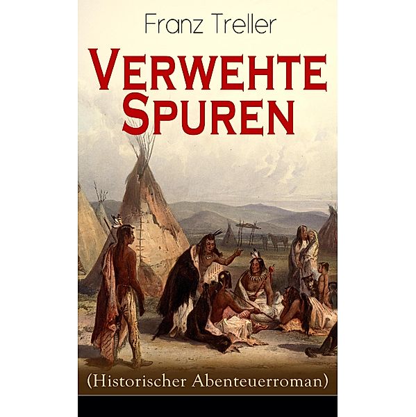 Verwehte Spuren (Historischer Abenteuerroman), Franz Treller