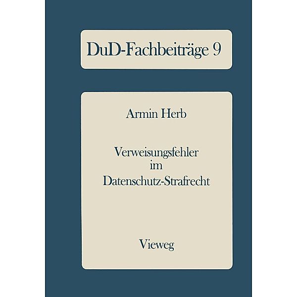 Verweisungsfehler im Datenschutz-Strafrecht / DuD-Fachbeiträge Bd.9, Armin Herb