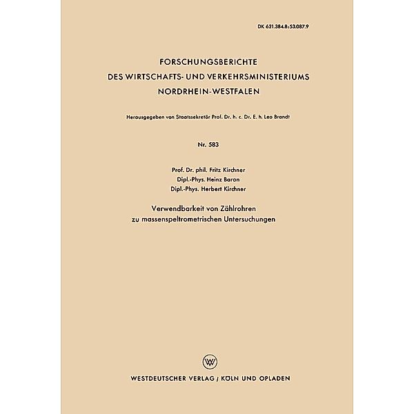 Verwendbarkeit von Zählrohren zu massenspeltrometrischen Untersuchungen / Forschungsberichte des Wirtschafts- und Verkehrsministeriums Nordrhein-Westfalen Bd.583, Fritz Kirchner