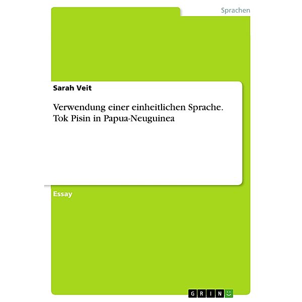 Verwendung einer einheitlichen Sprache. Tok Pisin in Papua-Neuguinea, Sarah Veit