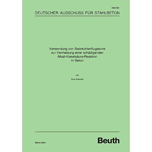 Verwendung von Steinkohlenflugasche zur Vermeidung einer schädigenden Alkali-Kieselsäure-Reaktion im Beton, Karl Schmidt