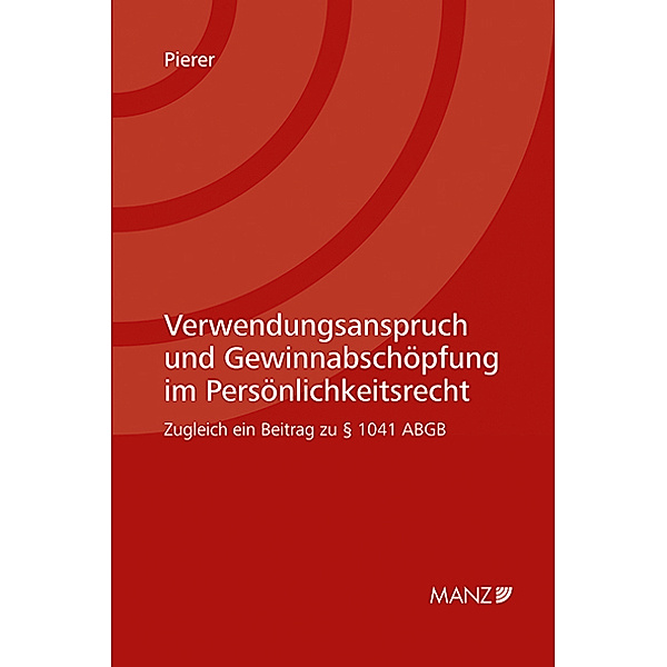 Verwendungsanspruch und Gewinnabschöpfung im Persönlichkeitsrecht, Joachim Pierer