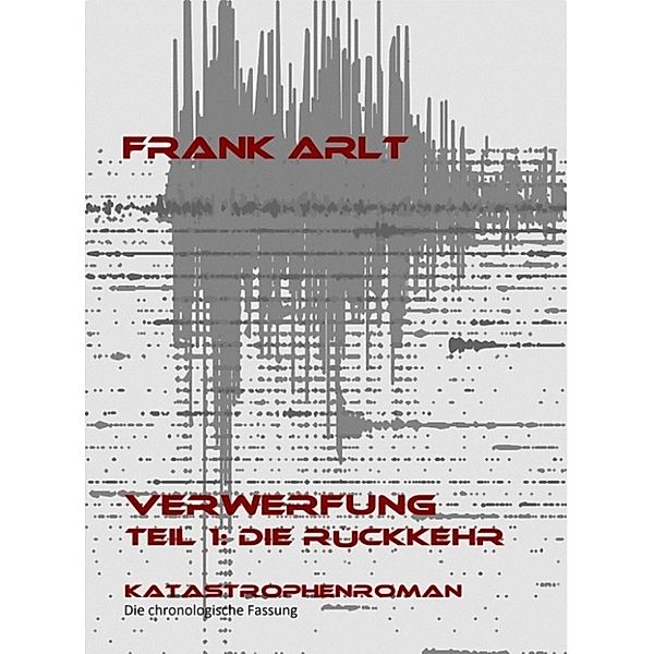 Verwerfung - Teil 1: Die Rückkehr, Frank Arlt