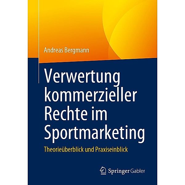 Verwertung kommerzieller Rechte im Sportmarketing, Andreas Bergmann