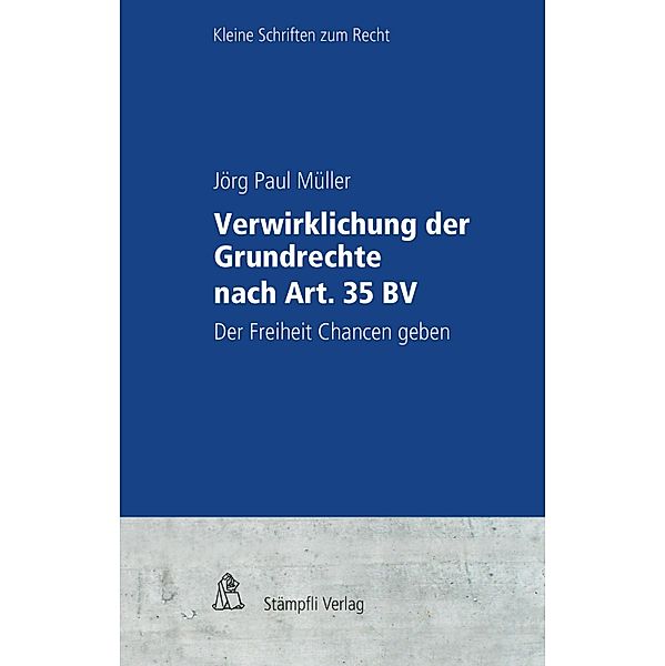 Verwirklichung der Grundrechte nach Art. 35 BV / Kleine Schriften zum Recht KSR, Jörg Paul Müller