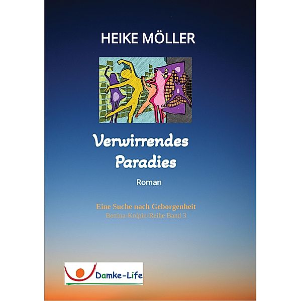 Verwirrendes Paradies / Bettina Kolpin Bd.3, Heike Möller