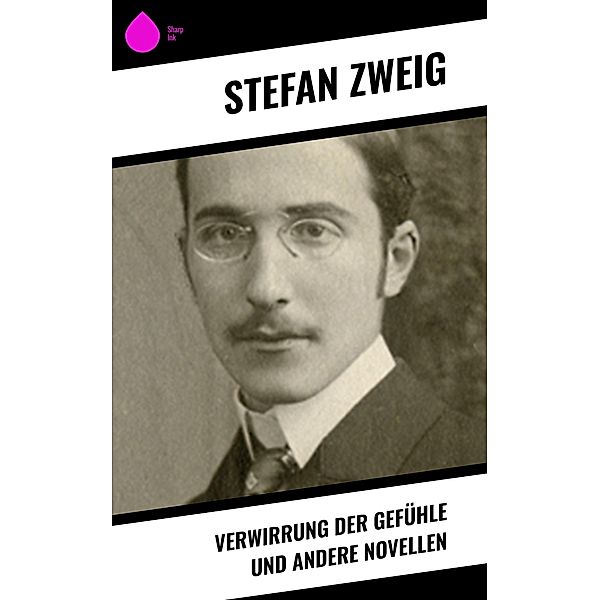 Verwirrung der Gefühle und andere Novellen, Stefan Zweig