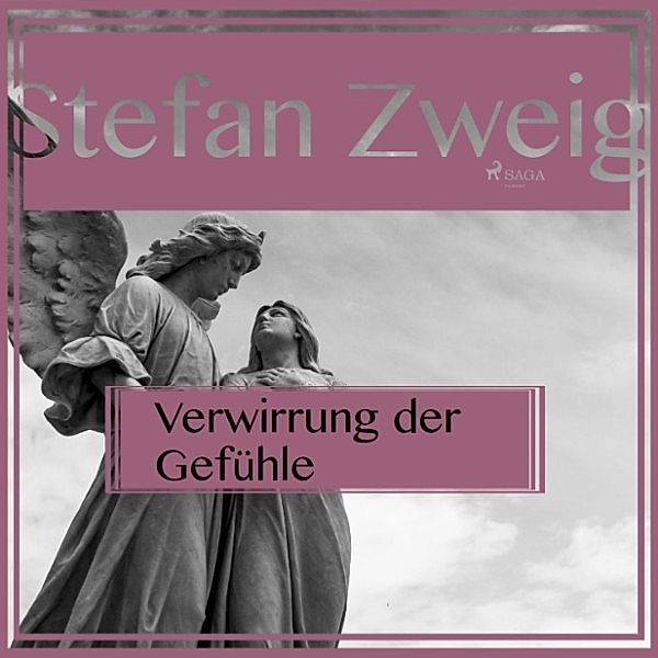 Verwirrung der Gefühle (Ungekürzt), Stefan Zweig