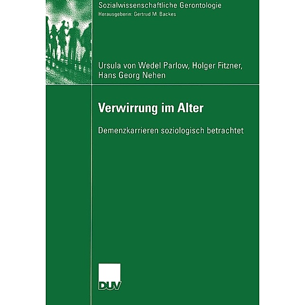 Verwirrung im Alter / Sozialwissenschaftliche Gerontologie, Ursula von Wedel-Parlow, Holger Fitzner, Hans Georg Nehen