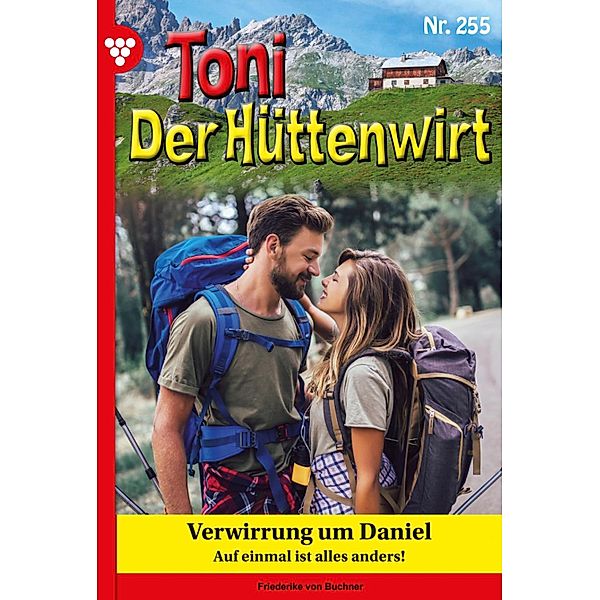 Verwirrung um Daniel / Toni der Hüttenwirt Bd.255, Friederike von Buchner