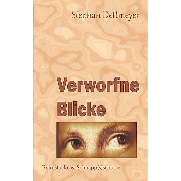 Verworfne Blicke, Stephan Dettmeyer