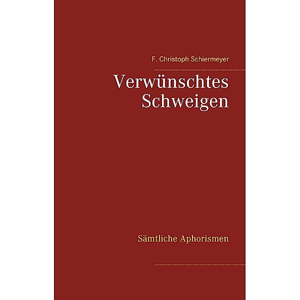 Verwünschtes Schweigen, F. Christoph Schiermeyer