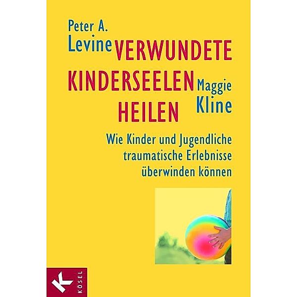 Verwundete Kinderseelen heilen, Peter A. Levine, Maggie Kline