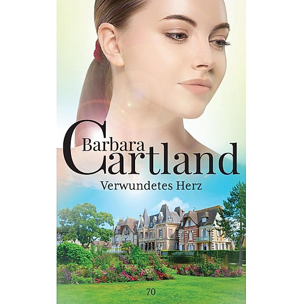 Verwundetes Herz / Die zeitlose Romansammlung von Barbara Cartland Bd.70, Barbara Cartland