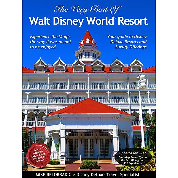 Very Best of Walt Disney World Resort / Mike Belobradic, Mike Belobradic