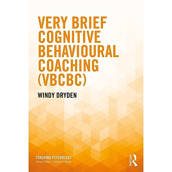 Very Brief Cognitive Behavioural Coaching (VBCBC), Windy Dryden