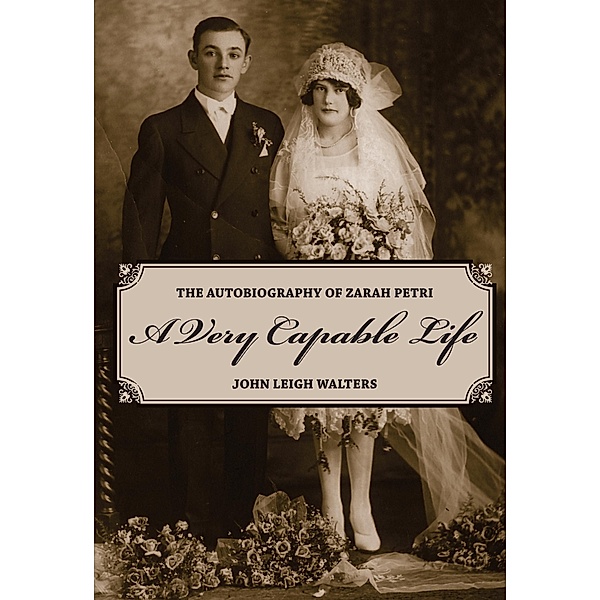 Very Capable Life / Our Lives: Diary, Memoir, and Letters, John Leigh Walters