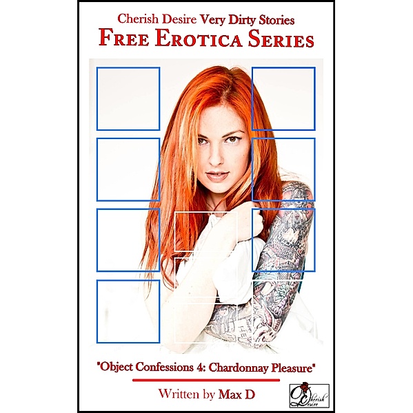 Very Dirty Stories Free Erotica: Object Confessions 4: Chardonnay Pleasure, Max D