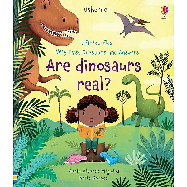 Very First Questions and Answers Are Dinosaurs Real?, Katie Daynes