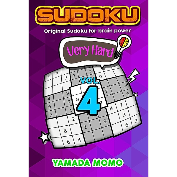Very Hard Level Original Sudoku For Brain Power: Sudoku Very Hard: Original Sudoku For Brain Power Vol. 4 (Very Hard Level Original Sudoku For Brain Power, #4), Yamada Momo