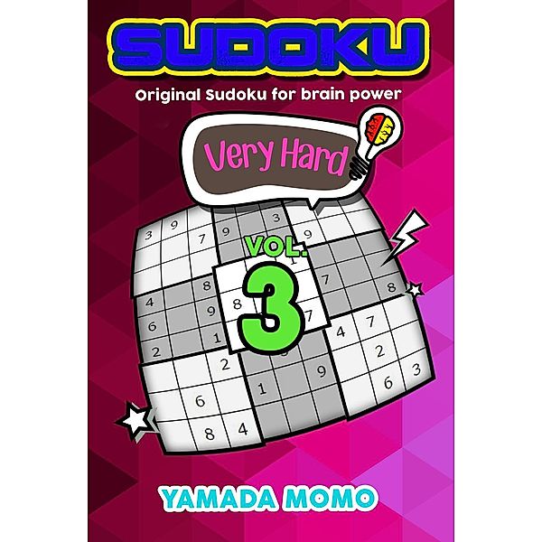 Very Hard Level Original Sudoku For Brain Power: Sudoku Very Hard: Original Sudoku For Brain Power Vol. 3 (Very Hard Level Original Sudoku For Brain Power, #3), Yamada Momo