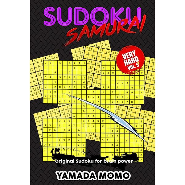 Very Hard Level Sudoku Samurai For Brain Power: Sudoku Samurai Very Hard: Original Sudoku For Brain Power Vol. 5 (Very Hard Level Sudoku Samurai For Brain Power, #5), Yamada Momo