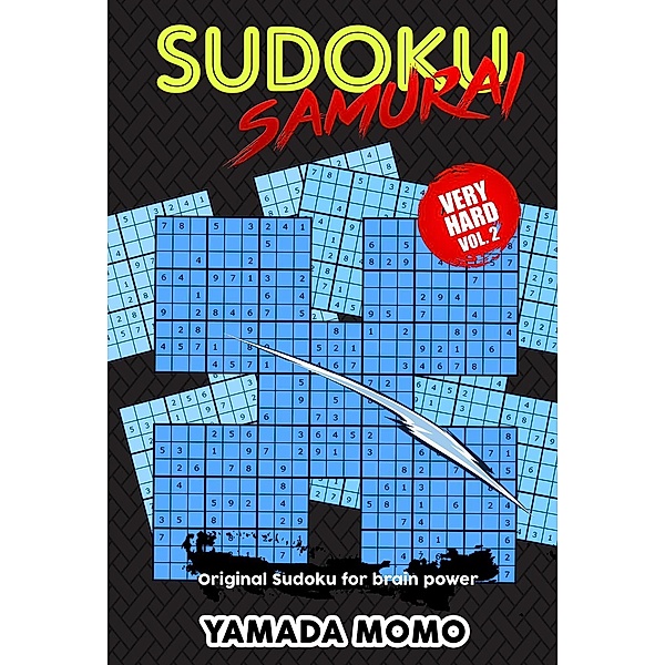 Very Hard Level Sudoku Samurai For Brain Power: Sudoku Samurai Very Hard: Original Sudoku For Brain Power Vol. 2 (Very Hard Level Sudoku Samurai For Brain Power, #2), Yamada Momo