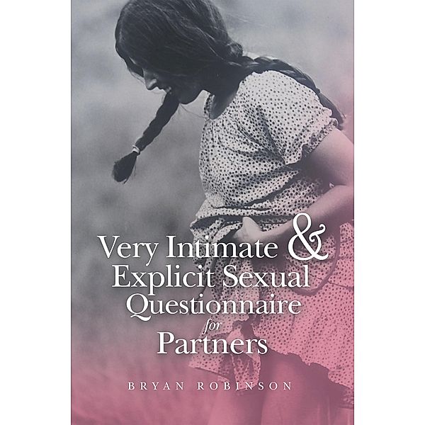 Very Intimate & Explicit Sexual Questionnaire for Partners, Bryan Robinson