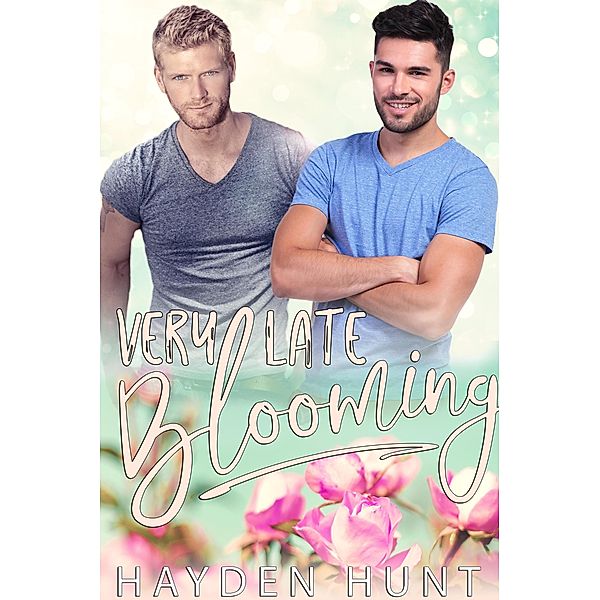 Very Late Blooming, Hayden Hunt