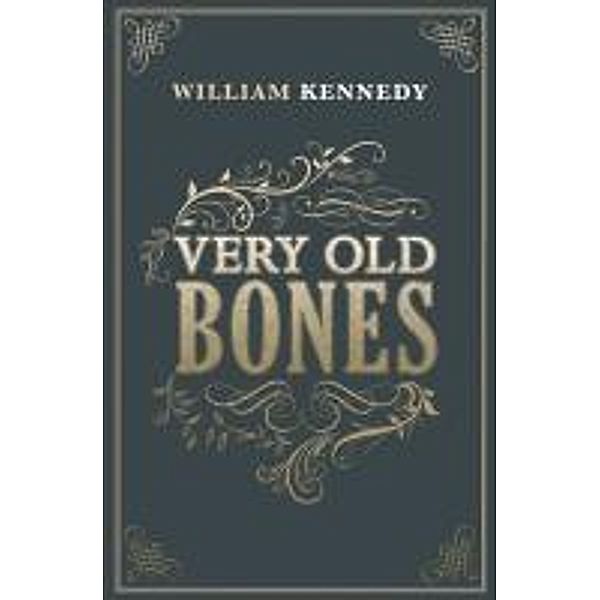 Very Old Bones, William Kennedy