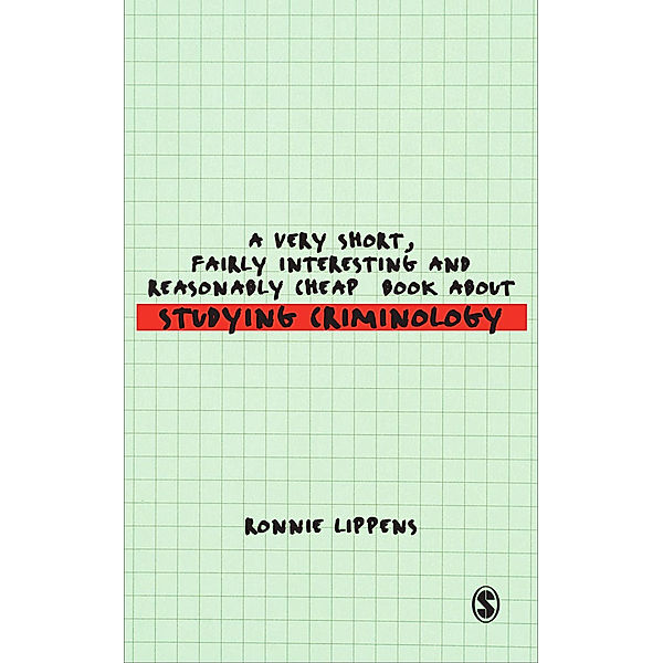 Very Short, Fairly Interesting & Cheap Books: A Very Short, Fairly Interesting and Reasonably Cheap Book About Studying Criminology, Ronnie Lippens