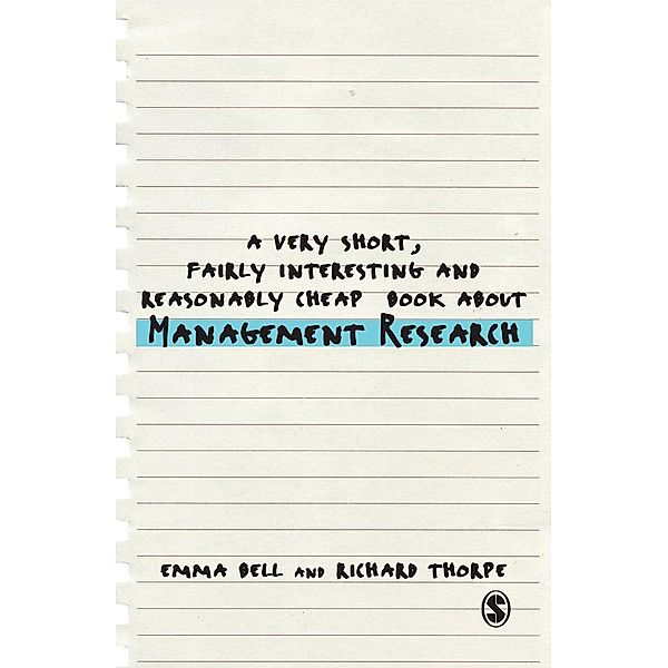 Very Short, Fairly Interesting & Cheap Books: A Very Short, Fairly Interesting and Reasonably Cheap Book about Management Research, Emma Bell, Richard Thorpe