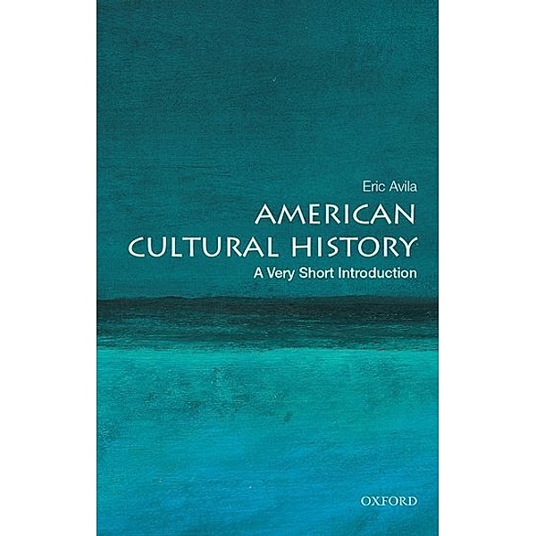 Very Short Introduction / American Cultural History, Eric Avila