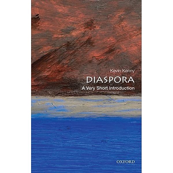 Very Short Introduction / Diaspora: A Very Short Introduction, Kevin Kenny