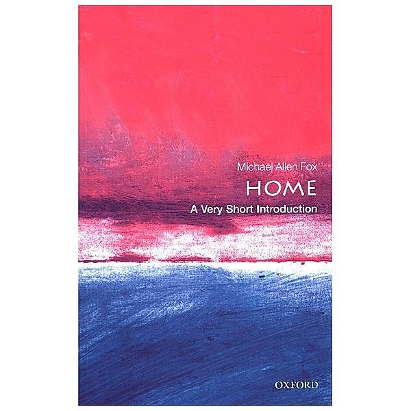 Very Short Introduction / Home: A Very Short Introduction, Michael A. Fox