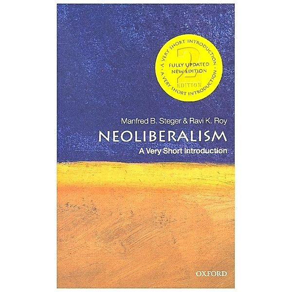 Very Short Introduction / Neoliberalism: A Very Short Introduction, Manfred B. Steger, Ravi K. Roy