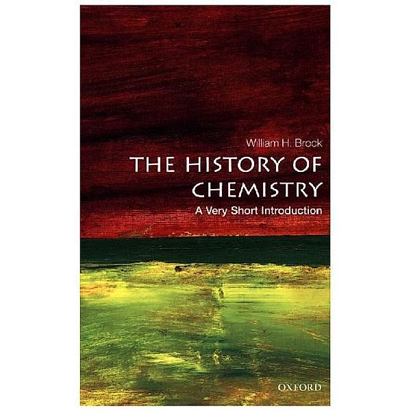 Very Short Introduction / The History of Chemistry: A Very Short Introduction, William  H. Brock