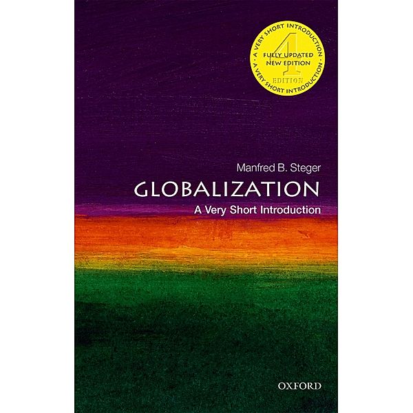Very Short Introductions: Globalization: A Very Short Introduction, Manfred B. Steger