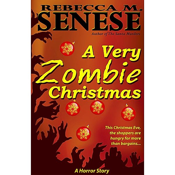 Very Zombie Christmas: A Horror Story / Rebecca M. Senese, Rebecca M. Senese