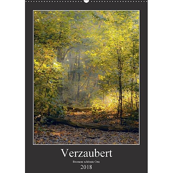 Verzaubert. Bremens schönste Orte (Wandkalender 2018 DIN A2 hoch), Kathleen Tjarks